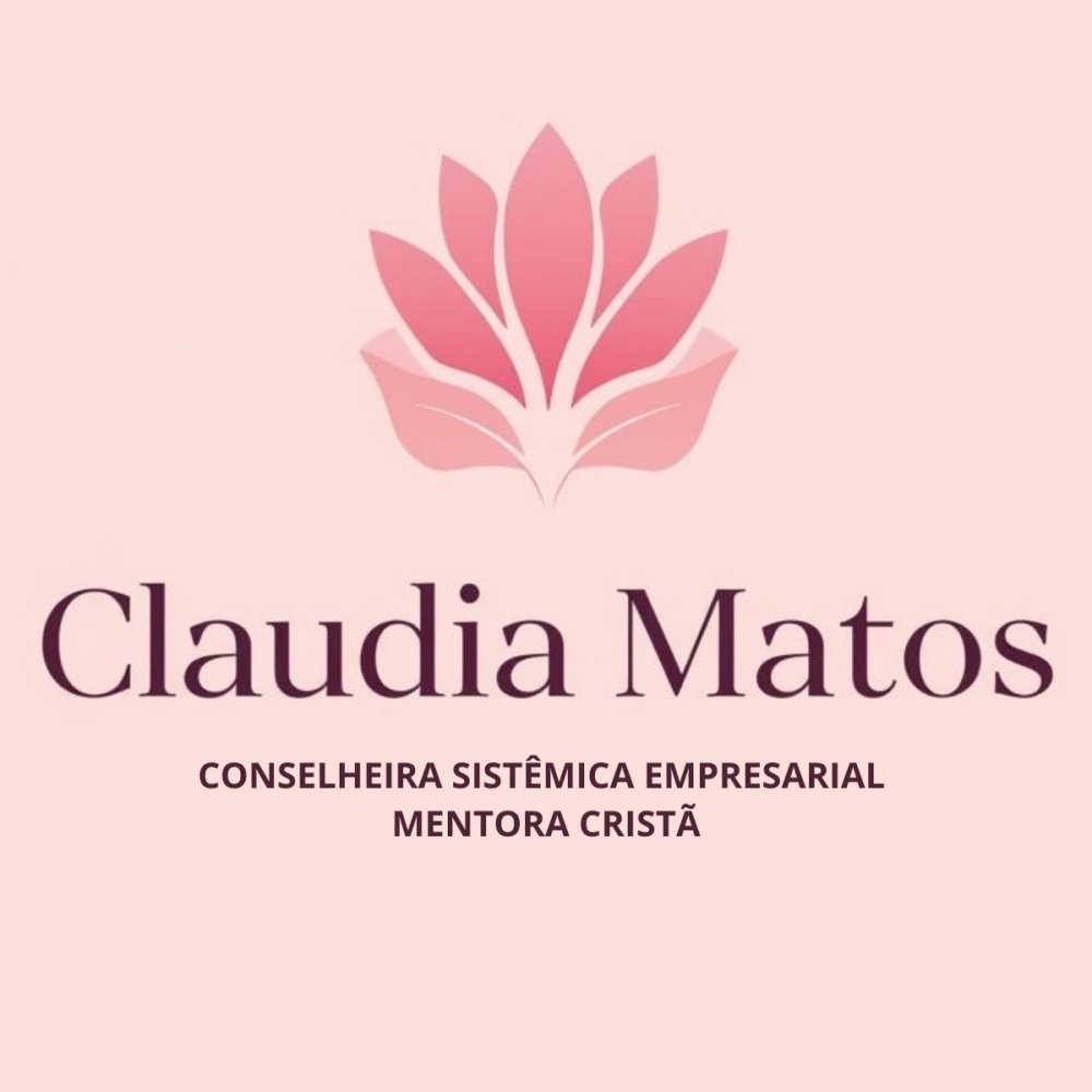 CLAUDIA MATOS CONSELHEIRA SISTÊMICA EMPRESARIAL E MENTORA CRISTÃ